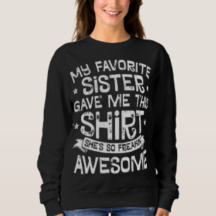 My Favorite Sister Gave Me This Brother Kids Boys Sweatshirt