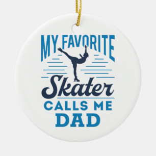My Favorite Skating Calls Me Dad Figure Skating Ceramic Ornament