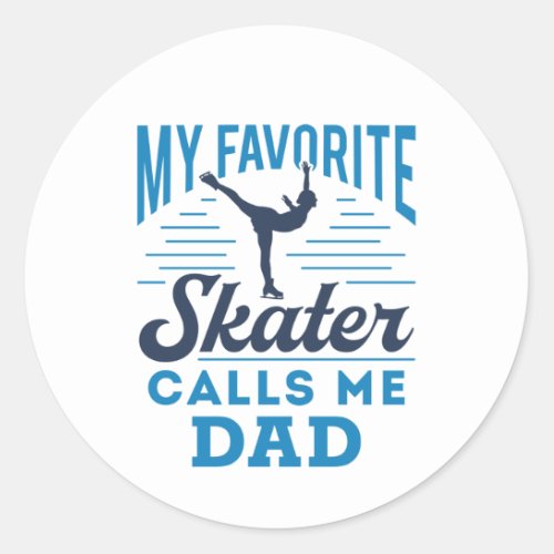 My Favorite Skating Calls Me Dad Figure Skating Classic Round Sticker