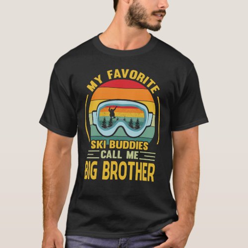 My Favorite Ski Buddies Call Me BIG BROTHER Vintag T_Shirt