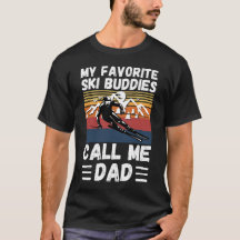 My Favorite Ski Buddies Call Me Dad