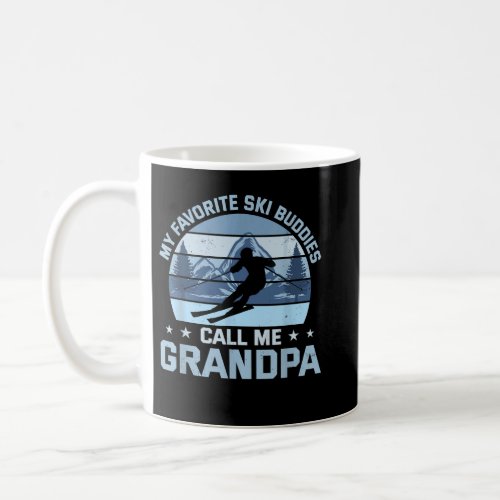 My Favorite Ski Buddies Call Me Grandpa Skiing Gra Coffee Mug