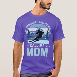 My Favorite Ski Buddies Call Me Mom Skiing Mother T-Shirt