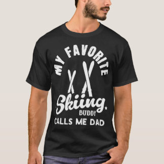 My favorite skiing buddy calls me dad T-Shirt