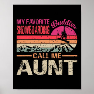 My Favorite Snowboarding Buddies Call Me Aunt Vint Poster