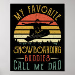 My Favorite Snowboarding Buddies Call Me Dad Fathe Poster