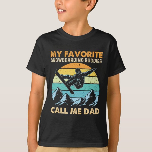 My Favorite Snowboarding Buddies Call Me Dad - Sno T-Shirt (Front)