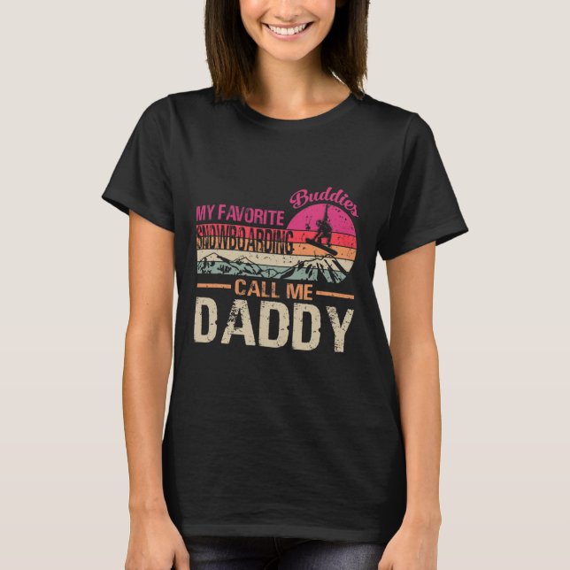 My Favorite Snowboarding Buddies Call Me Daddy Vin T-Shirt (Front)