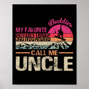 My Favorite Snowboarding Buddies Call Me Uncle Vin Poster