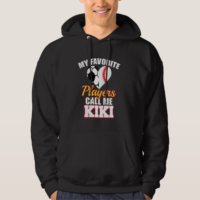 My Favorite Soccer Baseball Players Call Me Kiki F Hoodie (Front)