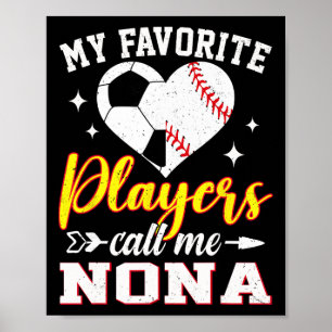 My Favorite Soccer Baseball Players Call Me Nona Poster