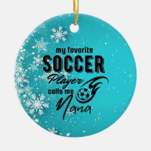 My favorite soccer call me Nana with ball    Ceramic Ornament