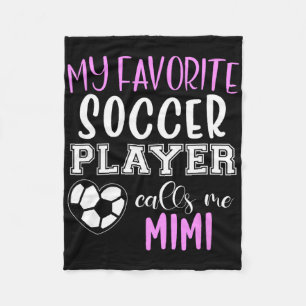 My Favorite Soccer Player Call Me Mimi Fleece Blanket