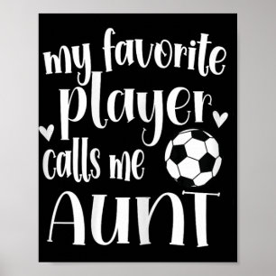 My Favorite Soccer Player Calls Me Aunt Soccer Aun Poster