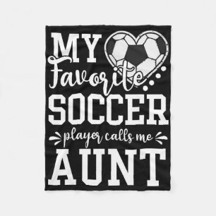 My Favorite Soccer Player Calls Me Aunt Soccer Lov Fleece Blanket