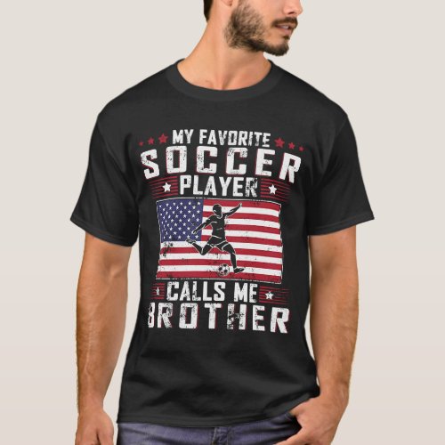 My Favorite Soccer Player Calls Me Brother Father  T_Shirt