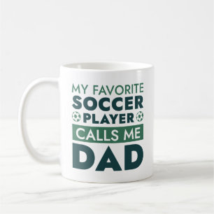 My Favorite Soccer Player Calls Me Dad Coffee Mug