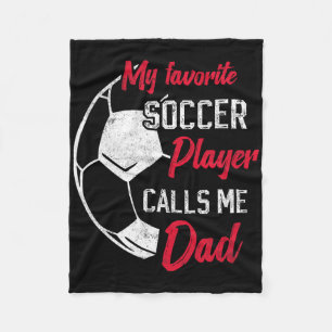 My Favorite Soccer Player Calls Me Dad Funny Socce Fleece Blanket