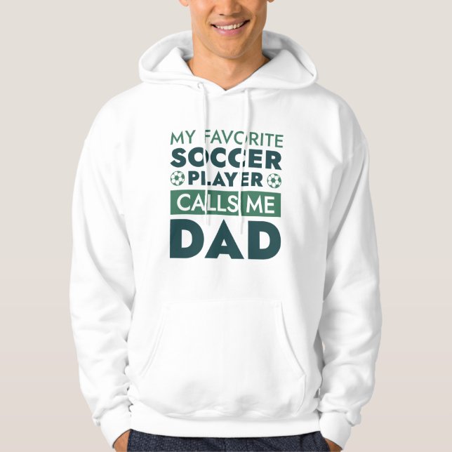 My Favorite Soccer Player Calls Me Dad Hoodie (Front)