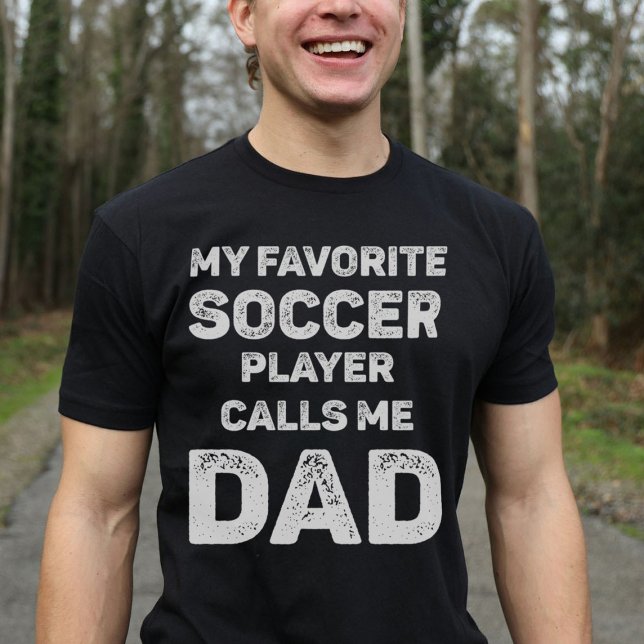 My Favorite Soccer Player Calls Me Dad T-Shirt (Creator Uploaded)