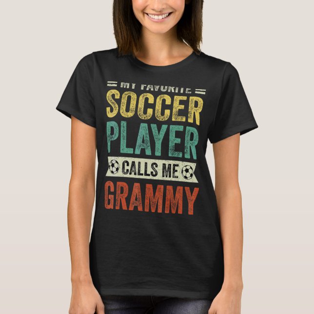 My Favorite Soccer Player Calls Me Grammy Mother's T-Shirt (Front)