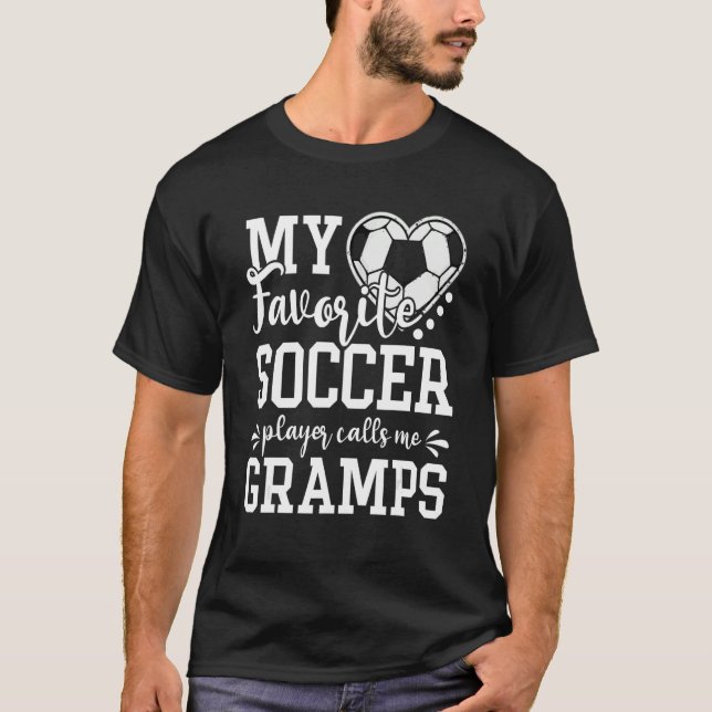 My Favorite Soccer Player Calls Me Gramps Soccer   T-Shirt (Front)