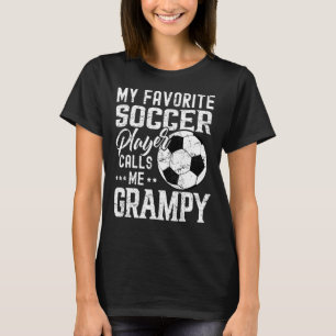 My Favorite Soccer Player Calls Me Grampy T-Shirt