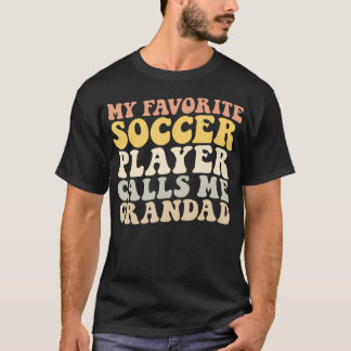 My Favorite Soccer Player Calls Me Grandad Funny G T-Shirt