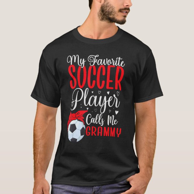 My Favorite Soccer player calls me Grandma Cute T-Shirt (Front)