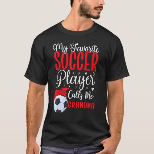 My Favorite Soccer player calls me Grandma Cute T_Shirt