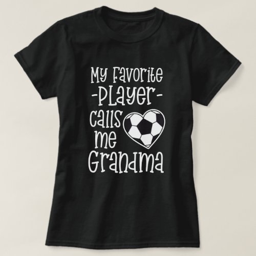 My favorite Soccer Player Calls Me Grandma Gift T_Shirt