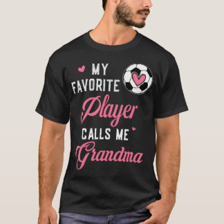 My Favorite Soccer Player Calls Me Grandma Soccer T-Shirt