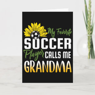 My Favorite Soccer Player Calls Me Grandma Sunflow Card