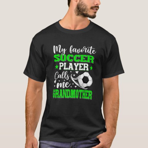 My Favorite Soccer Player Calls Me Grandmother Mot T_Shirt