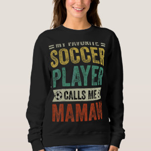 My Favorite Soccer Player Calls Me Mamaw Mother's Sweatshirt