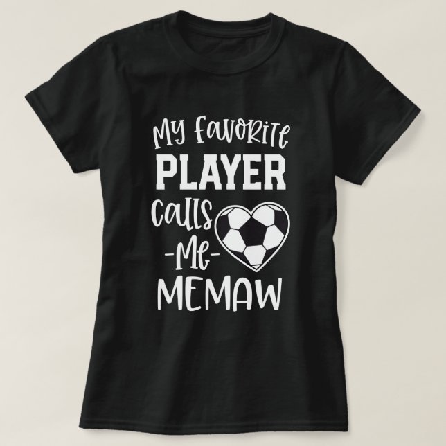 My favorite Soccer Player Calls Me Memaw Gift T-Shirt (Design Front)