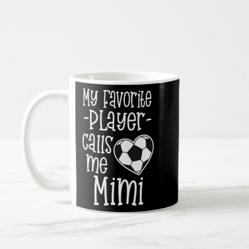 My favorite Soccer Player Calls Me Mimi Gift  Coffee Mug