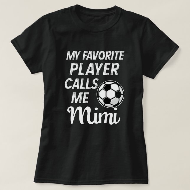 My favorite Soccer Player calls me Mimi Gift T-Shirt (Design Front)