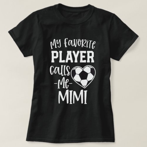 My favorite Soccer Player Calls Me Mimi Gift T_Shirt