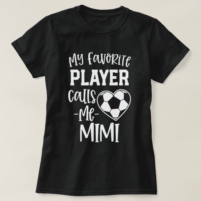 My favorite Soccer Player Calls Me Mimi Gift T-Shirt (Design Front)