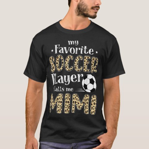 My Favorite Soccer Player Calls Me Mimi Leopard T_Shirt