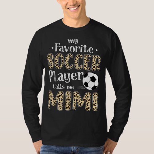 My Favorite Soccer Player Calls Me Mimi Leopard T_Shirt