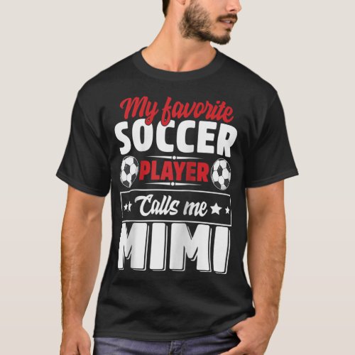 My Favorite Soccer Player Calls Me Mimi Mothers Da T_Shirt