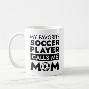 My Favorite Soccer Player Calls Me Mom Coffee Mug
