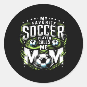 My Favorite Soccer Player Calls Me Mom Cute Mother Classic Round Sticker