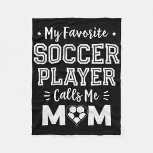 My Favorite Soccer Player Calls Me Mom Cute Soccer Fleece Blanket