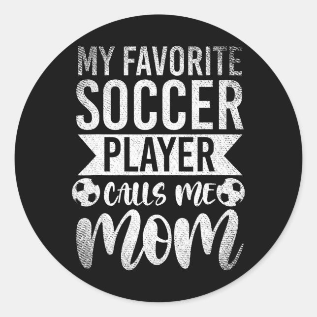 My Favorite Soccer Player Calls Me Mom Soccer Classic Round Sticker (Front)
