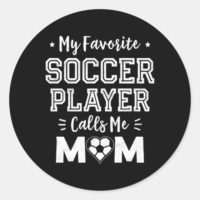 My Favorite Soccer Player Calls Me Mom Soccer Mom Classic Round Sticker (Front)