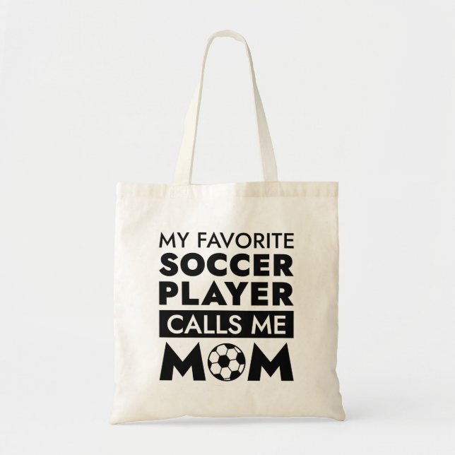 My Favorite Soccer Player Calls Me Mom Tote Bag (Front)