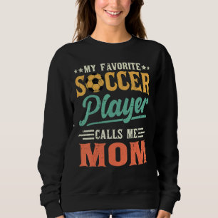 My Favorite Soccer Player Calls Me Mom Vintage 1 Sweatshirt